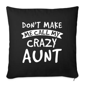 Don’t Make Me Call My Crazy Aunt - Meilleure tante - Housse de coussin décorative 45 x 45 cm - noir - Devant