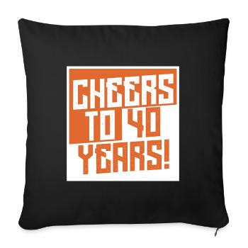 Cheers to 40 Years - Sofakissenbezug 45 x 45 cm - Schwarz - Vorne