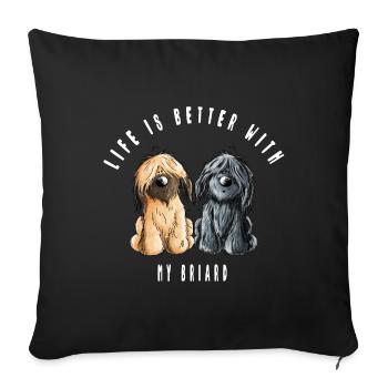 Life is Better With My Briard - Sofakissenbezug 45 x 45 cm - Schwarz - Vorne