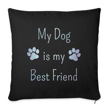 My Dog is my Best Friend Dog Lover - Sofa pillowcase 17,3'' x 17,3'' (45 x 45 cm) - black - Front