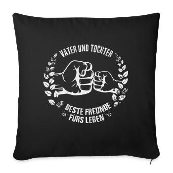 Vater und Tochter Beste Freunde fürs Leben - Sofakissenbezug 45 x 45 cm - Schwarz - Vorne