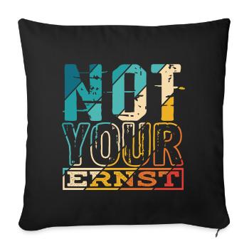 Not Your Ernst Nicht dein Ernst Denglisch als Gesc - Sofakissenbezug 45 x 45 cm - Schwarz - Vorne