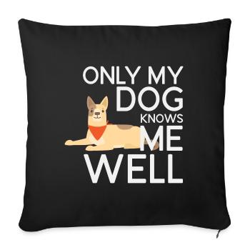 Only My Dog Knows Me Well - Sofa pillowcase 17,3'' x 17,3'' (45 x 45 cm) - black - Front
