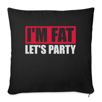 im fat lets party - Sofakissenbezug 45 x 45 cm - Schwarz - Vorne