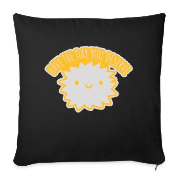 the day you deserve - Sofa pillowcase 17,3'' x 17,3'' (45 x 45 cm) - black - Front