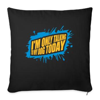 only talking to dog - Sofa pillowcase 17,3'' x 17,3'' (45 x 45 cm) - black - Front