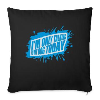only talking to dog - Sofa pillowcase 17,3'' x 17,3'' (45 x 45 cm) - black - Front