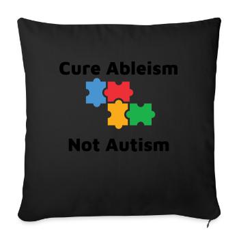 Cure Ableism Not Autism - Sofa pillowcase 17,3'' x 17,3'' (45 x 45 cm) - black - Front