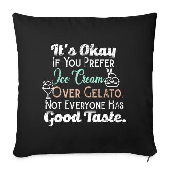 Gelato Good Taste Italian Ice Cream Funny Gelato L - Sofa pillowcase 17,3'' x 17,3'' (45 x 45 cm) - black - Front
