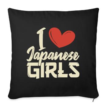 I love Japanese girls - Sofa pillowcase 17,3'' x 17,3'' (45 x 45 cm) - black - Front