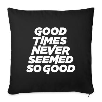 Les bons moments n’ont jamais semblé aussi bons - Housse de coussin décorative 45 x 45 cm - noir - Devant
