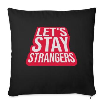 lets stay strangers quote - Sofa pillowcase 17,3'' x 17,3'' (45 x 45 cm) - black - Front