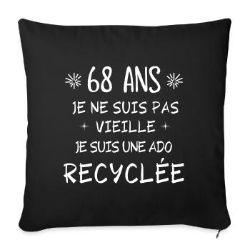 ado recyclée, anniversaire 68 ans, j'ai 68 ans - Housse de coussin décorative 45 x 45 cm - noir - Devant