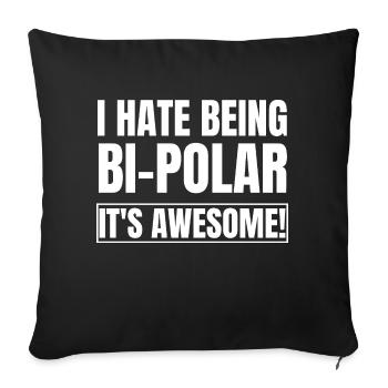 I Hate Being Bipolar It's Awesome - Sofa pillowcase 17,3'' x 17,3'' (45 x 45 cm) - black - Front