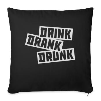 drink drank drunk quote - Sofa pillowcase 17,3'' x 17,3'' (45 x 45 cm) - black - Front