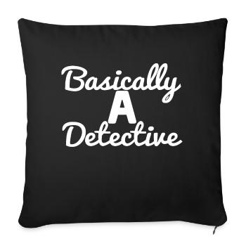 Basically a Detective of Investigators - Sofa pillowcase 17,3'' x 17,3'' (45 x 45 cm) - black - Front