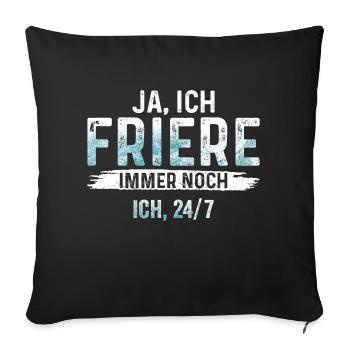 Frieren - Ja, ich friere immer noch ich, 24/7 - Sofakissenbezug 45 x 45 cm - Schwarz - Vorne