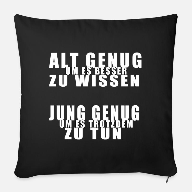 Alt genug | Jung genug - Sofakissenbezug 45 x 45 cm - Schwarz