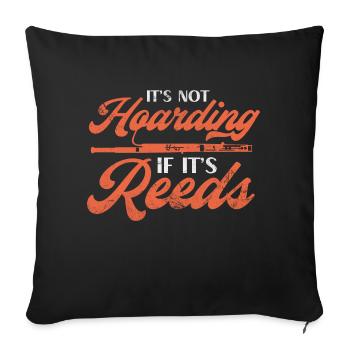 It's Not Hoarding If It's Reeds | Bassoon - Sofa pillowcase 17,3'' x 17,3'' (45 x 45 cm) - black - Front
