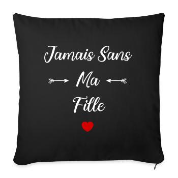 Jamais sans ma Fille - Housse de coussin décorative 45 x 45 cm - noir - Devant
