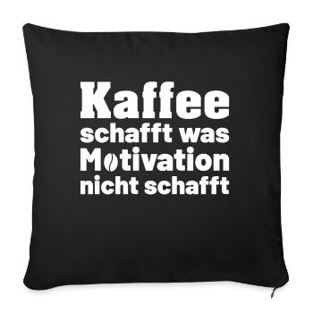 Kaffee schafft was Motivation nicht schafft - Sofakissenbezug 45 x 45 cm - Schwarz - Vorne