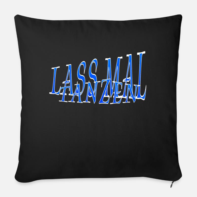 Lass MaL TanZen - Sofakissenbezug 45 x 45 cm - Schwarz