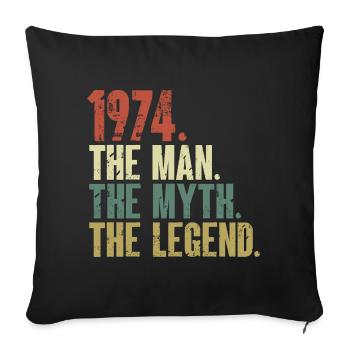 Born in 1974, the man, the myth, the legend - Sofa pillowcase 17,3'' x 17,3'' (45 x 45 cm) - black - Front