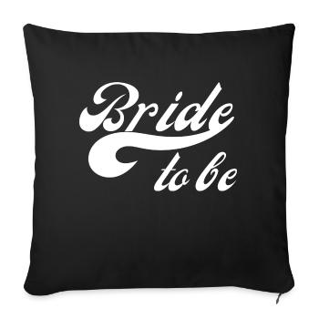 Bride to be - Sofa pillowcase 17,3'' x 17,3'' (45 x 45 cm) - black - Front