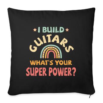 Je construis des guitares quel est votre super pouvoir? - Housse de coussin décorative 45 x 45 cm - noir - Devant
