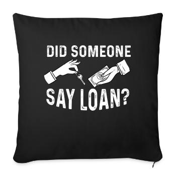 did someone say loan Design for a loan owner - Sofa pillowcase 17,3'' x 17,3'' (45 x 45 cm) - black - Front