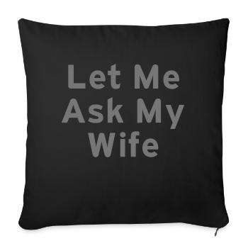 Let Me Ask My Wife Funny - Sofakissenbezug 45 x 45 cm - Schwarz - Vorne