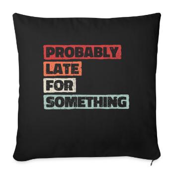 Probably Late For Something. Always Late - Sofa pillowcase 17,3'' x 17,3'' (45 x 45 cm) - black - Front