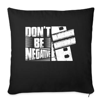 Ne soyez pas négatif avec l’appareil photo - Housse de coussin décorative 45 x 45 cm - noir - Devant