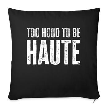 Too Hood to be Haute Urban Design - Perfect Gift - Sofa pillowcase 17,3'' x 17,3'' (45 x 45 cm) - black - Front