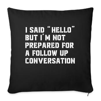 Sarcastic and Funny saying not prepared for convo - Sofa pillowcase 17,3'' x 17,3'' (45 x 45 cm) - black - Front