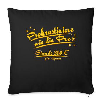 Prokrastiniere wie die Pros - Sofakissenbezug 45 x 45 cm - Schwarz - Vorne