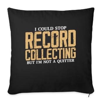 Je pourrais arrêter de collectionner des disques, mais je ne suis pas un abandonneur - Housse de coussin décorative 45 x 45 cm - noir - Devant