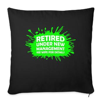 Retired Under New Management See Wife For Details - Sofa pillowcase 17,3'' x 17,3'' (45 x 45 cm) - black - Front