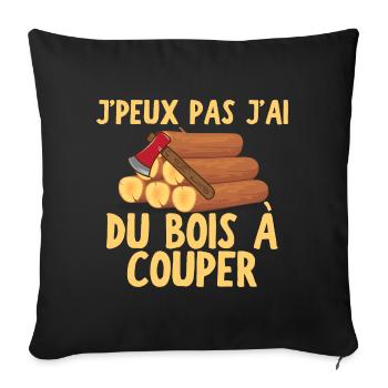 J peux pas j ai du bois à couper - Housse de coussin décorative 45 x 45 cm - noir - Devant