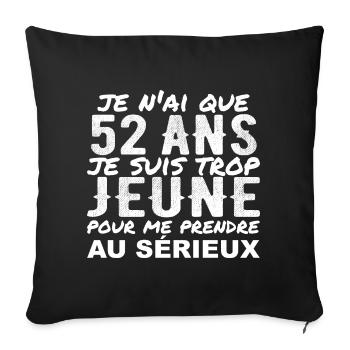 I'm 52 years old | Humor 52 Birthday Gift - Sofa pillowcase 17,3'' x 17,3'' (45 x 45 cm) - black - Front