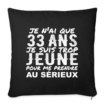 J'ai 33 ans | Humour Cadeau D'anniversaire 33 ans - Housse de coussin décorative 45 x 45 cm - noir - Devant