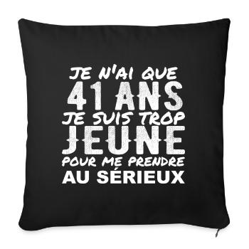 I'm 41 years old | Humor 41 Year Anniversary Gift - Sofa pillowcase 17,3'' x 17,3'' (45 x 45 cm) - black - Front
