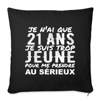 I'm 21 years old | Humor 21 Year Anniversary Gift - Sofa pillowcase 17,3'' x 17,3'' (45 x 45 cm) - black - Front