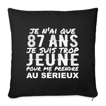 I am 87 years old | Humor Birthday Gift 87 years old - Sofa pillowcase 17,3'' x 17,3'' (45 x 45 cm) - black - Front