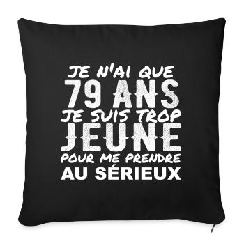 I am 79 years old | Humor Birthday Gift 79 years old - Sofa pillowcase 17,3'' x 17,3'' (45 x 45 cm) - black - Front