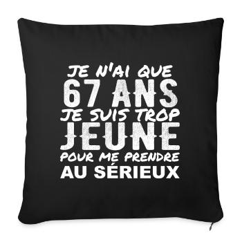 I am 67 years old | Humor Birthday Gift 67 years - Sofa pillowcase 17,3'' x 17,3'' (45 x 45 cm) - black - Front