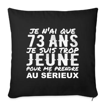 J'ai 73 ans | Humour Cadeau D'anniversaire 73 ans - Housse de coussin décorative 45 x 45 cm - noir - Devant
