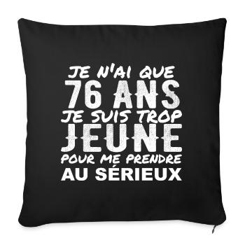 J'ai 76 ans | Humour Cadeau D'anniversaire 76 ans - Housse de coussin décorative 45 x 45 cm - noir - Devant
