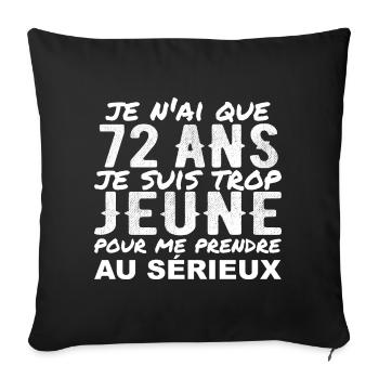 I'm 72 years old | Humor 72 Year Anniversary Gift - Sofa pillowcase 17,3'' x 17,3'' (45 x 45 cm) - black - Front