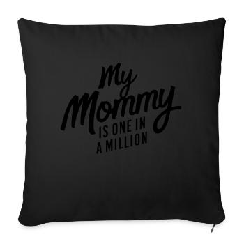 MY MOMMY IS ONE IN A MILLION - Sofa pillowcase 17,3'' x 17,3'' (45 x 45 cm) - black - Front